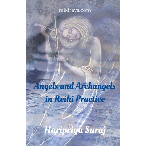 Angels and Archangels in Reiki Practice: A practical guide