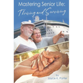 Mastering Senior Life: Thriving and Surviving