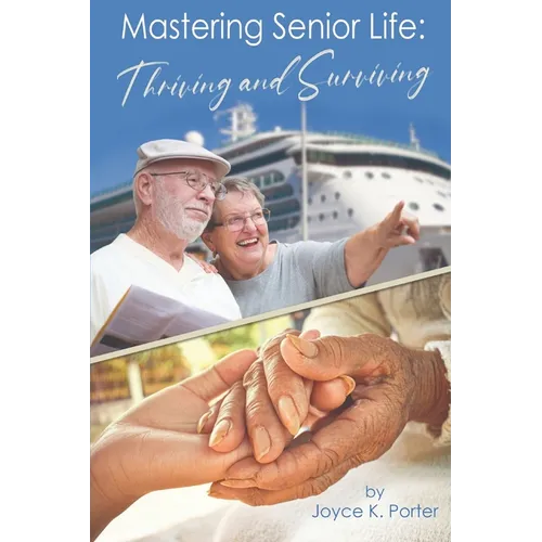 Mastering Senior Life: Thriving and Surviving