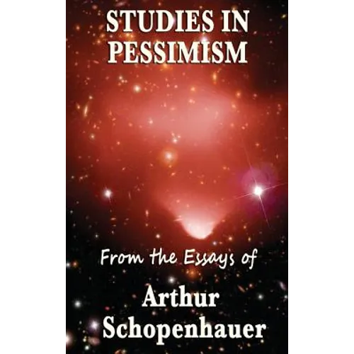Studies in Pessimism: Essays on Suffering and Desire