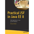 Practical Jsf in Java Ee 8: Web Applications ​in Java for the Enterprise