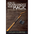 How to Troubleshoot Your Magic: Get Better Results with Practical Magic