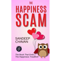 The Happiness Scam: The Book That Ends the Happiness Treadmill