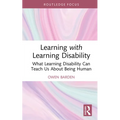 Learning with Learning Disability: What Learning Disability Can Teach Us About Being Human