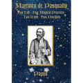 Martin鑚 de Pasqually: His life, his magical practices, his work, his disciples