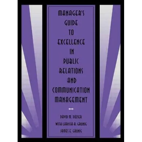 Manager's Guide to Excellence in Public Relations and Communication Management