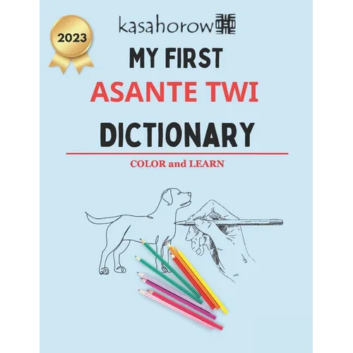 My First Asante Twi Dictionary: Colour and Learn Asante Twi