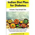 Indian Diet Plan for Diabetes: From the Doctor who created the most downloaded Diabetes app in India
