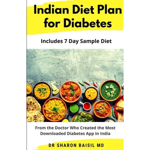 Indian Diet Plan for Diabetes: From the Doctor who created the most downloaded Diabetes app in India