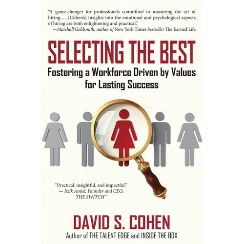 Selecting the Best: Fostering a Workforce Driven by Values for Lasting Success