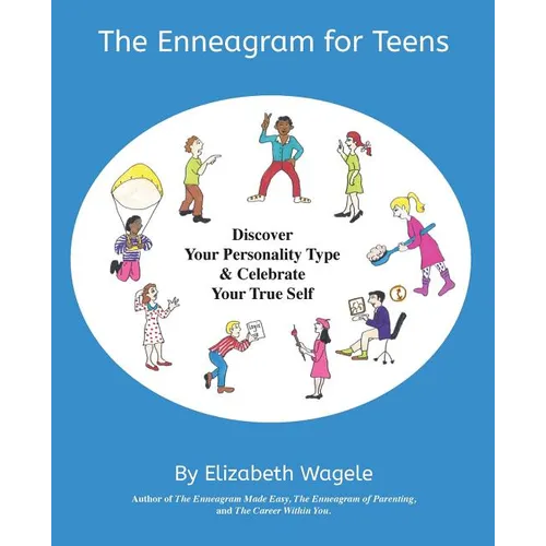 The Enneagram for Teens: Discover Your Personality Type and Celebrate Your True Self