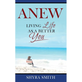 Anew: Living Life As A Better You