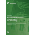 Algorithms for Biomedical Image Analysis and Processing