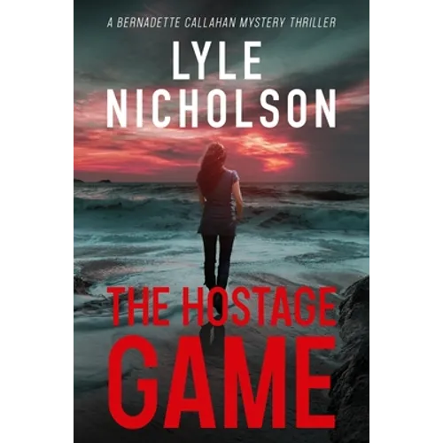 The Hostage Game: A Bernadette Callahan Mystery Thriller