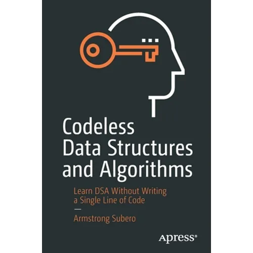 Codeless Data Structures and Algorithms: Learn Dsa Without Writing a Single Line of Code