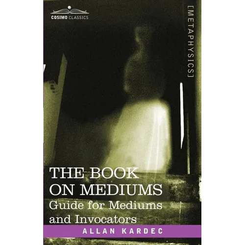 The Book on Mediums: Guide for Mediums and Invocators