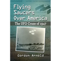 Flying Saucers Over America: The UFO Craze of 1947