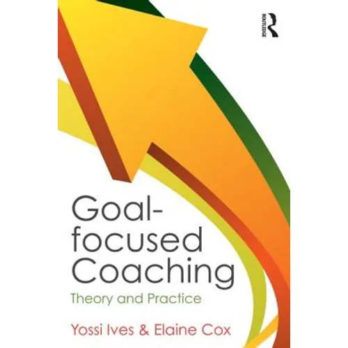 Goal-Focused Coaching: Theory and Practice
