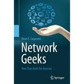 Network Geeks: How They Built the Internet