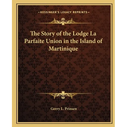The Story of the Lodge La Parfaite Union in the Island of Martinique