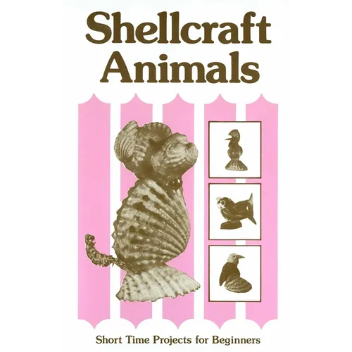 Shellcraft Animals: Short Time Projects for Beginners