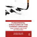 Fundamental Structures of the Chinese Language: Topic-Comment and Other Key Structures