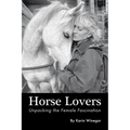 Horse Lovers: Unpacking the Female Fascination