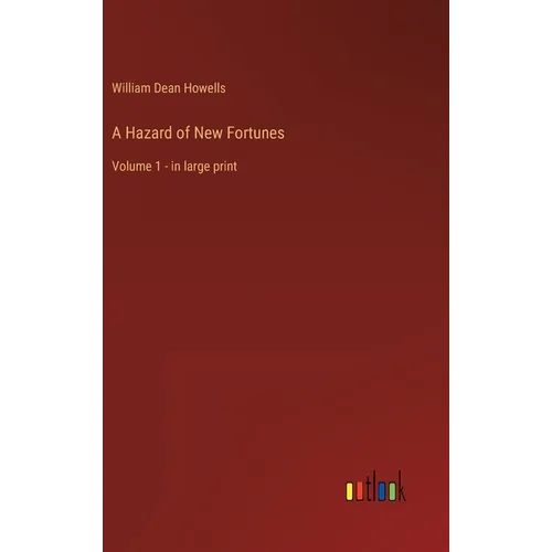 A Hazard of New Fortunes: Volume 1 - in large print