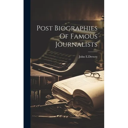 Post Biographies Of Famous Journalists