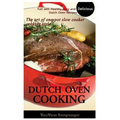 Dutch Oven Cooking: Full with Healthy, Easy and Delicious Dutch Oven Recipes, the Art of One-Pot Slow Cooker Cooking Style
