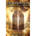 Re-Creation: Surviving The Human Experience