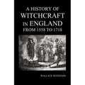 A History of Witchcraft in England from 1558 to 1718
