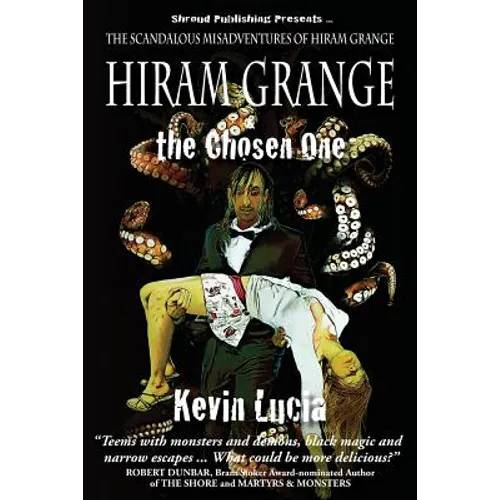 Hiram Grange and the Chosen One: The Scandalous Misadventures of Hiram Grange (Book #4)