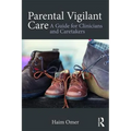 Parental Vigilant Care: A Guide for Clinicians and Caretakers