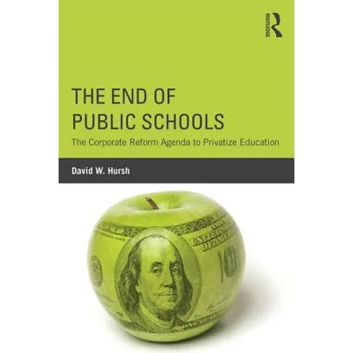 The End of Public Schools: The Corporate Reform Agenda to Privatize Education