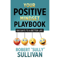 Your Positive Mindset Playbook: 100 Days to a Better Life