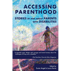 Accessing Parenthood: Stories by and About Parents with Disabilities - Paperback