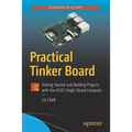 Practical Tinker Board: Getting Started and Building Projects with the Asus Single-Board Computer