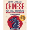 Learn Mandarin Chinese for Adult Beginners: 7 Books in 1: Speak Mandarin Chinese In 30 Days!