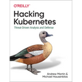 Hacking Kubernetes: Threat-Driven Analysis and Defense