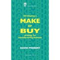Developing a Make or Buy Strategy for Manufacturing Business