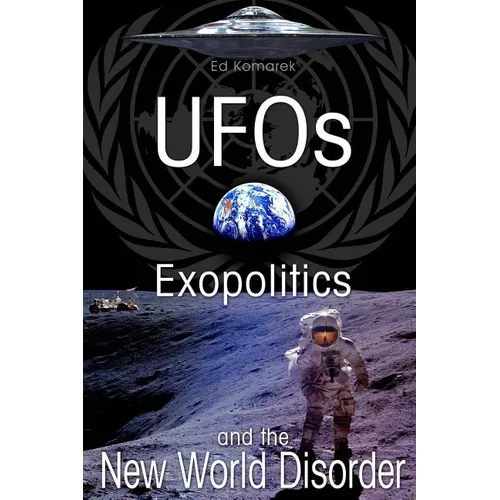 UFO's Exopolitics and the New World Disorder