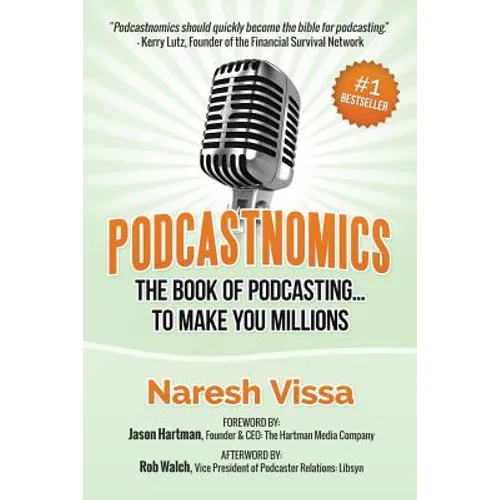 Podcastnomics: The Book of Podcasting... to Make You Millions