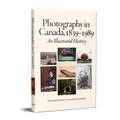 Photography in Canada, 1839-1989: An Illustrated History
