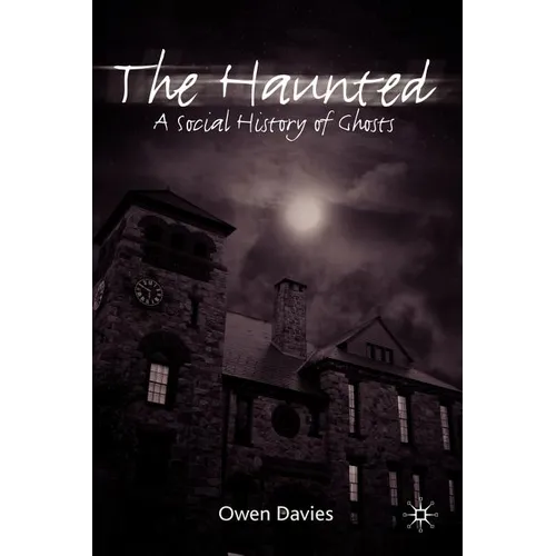 The Haunted: A Social History of Ghosts