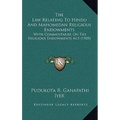 The Law Relating To Hindu And Mahomedan Religious Endowments: With Commentaries On The Religious Endowments Act (1905)