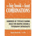 The Big Book of Font Combinations: Hundreds of Typeface Pairing Ideas for Graphic Design & Typography Enthusiasts
