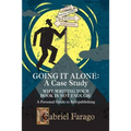 Going It Alone: Why Just Writing Your Book Is Not Enough!: A Personal Guide To Self-Publishing