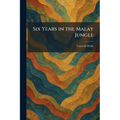 Six Years in the Malay Jungle