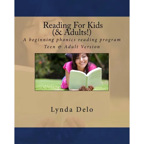 Reading For Kids (and Adults!): A beginning phonics reading program, Teen & Adult Version